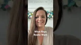 What Reps Really Want