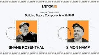 Building Native Components with PHP : Simon Hamp & Shane Rosenthal | Laracon India 2026