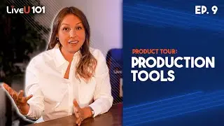 LiveU Production Tools - LiveU 101 Video Series: Episode 9