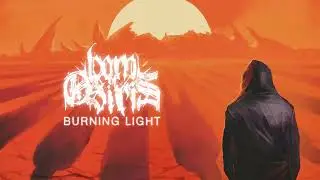 BORN OF OSIRIS - Burning Light (Official Audio)