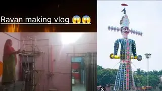 Ravan making vlogs part 6
