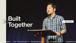 BUILT TOGETHER || Phill Kwon