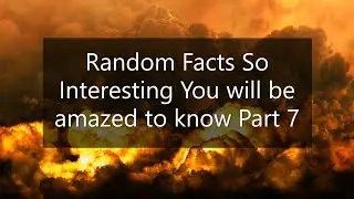 Random Facts So Interesting You will be amazed to know Part 7 | Wisdom Words