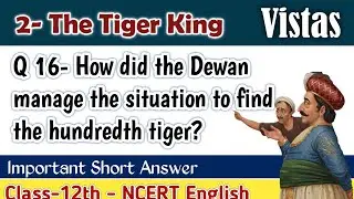 How did the Dewan manage the situation to find the hundredth tiger?Vistas Supplementary Chapter -2