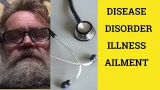 🔵 Disease Disorder Illness Ailment - Difference Meaning Examples - British English Pronunciation
