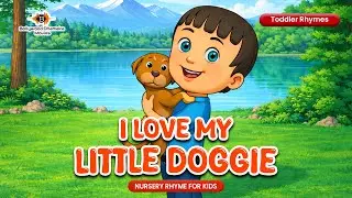 I LOVE MY LITTLE DOGGIE | Toddler Rhymes | Nursery Rhyme for Kids