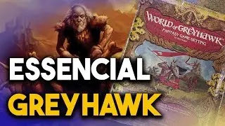 ESSENCIAL GREYHAWK! O (segundo) mundo na origem do RPG de mesa
