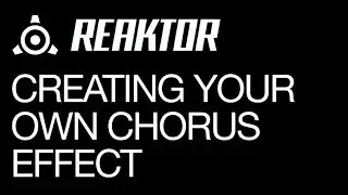 Reaktor - Building a Chorus Effect - How To Tutorial