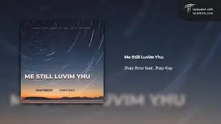 Jhay Brox - Me Still Luvim Yhu (feat. Jhay Kay) [2025]