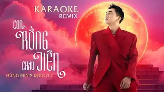 KARAOKE CON RỒNG CHÁU TIÊN REMIX | HÙNG MIN x DJ ROYCE
