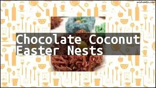 Recipe Chocolate Coconut Easter Nests