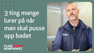 3 ting mange lurer p&aring; n&aring;r man skal pusse opp badet - Flisekompaniet