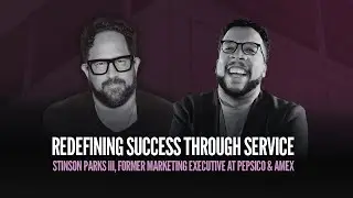 Redefining Success Through Service | Stinson Parks III, Former Marketing Executive at PepsiCo & Amex