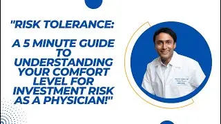 Risk Tolerance: Guide to Understanding Your Comfort Level for Investment Risk as a Physician!