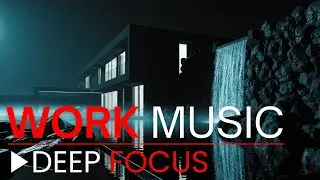 Deep Focus Music &mdash; Stress Relief & Maximum Efficiency for Work