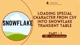 Day19: Loading Special Character From CSV Into Snowflake Part-1