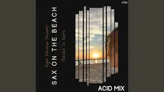 Sax On The Beach (Acid Mix)