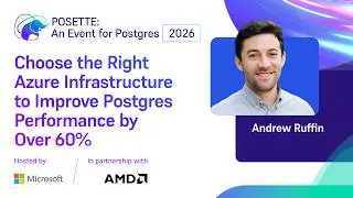 Choose the Right Azure Infrastructure to Improve Postgres Performance by Over 60% | POSETTE 2026