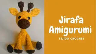 Tutorial Crochet: Jirafa Amigurumi tejido a crochet cuerpo paso a paso