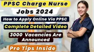 PPSC Charge Nurse Jobs 2024 - 3000 Vacancies! Apply Now for a Bright Future in Nursing