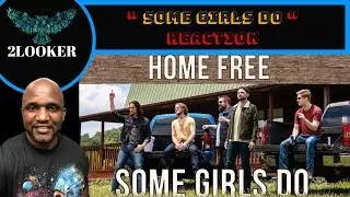 Home Free - Some Girls Do (cover) 2Looker Reaction