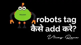 Robots Meta Tag — A Complete Guide by Vinay Rana
