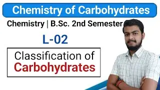 Carbohydrates 02. Chemistry of Carbohydrates. Chemistry of Carbohydrates bsc 2nd semester.