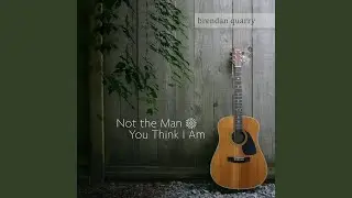 Not the Man You Think I Am