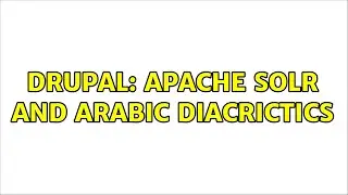 Drupal: Apache Solr and Arabic diacrictics