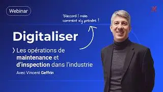 Digitaliser les opérations de maintenance et d’inspection dans l’industrie (Webinar)