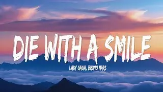Lady Gaga, Bruno Mars - Die With A Smile (Lyrics)