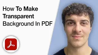 How to Make a Transparent Background in PDF Using Adobe Acrobat Pro DC [2025 Full Guide]