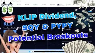 KLIP Dividend, SQY Potential Breakout & PYPY Potential CONY Like Growth