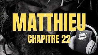 MATTHIEU 22 | LA BIBLE AUDIO avec textes