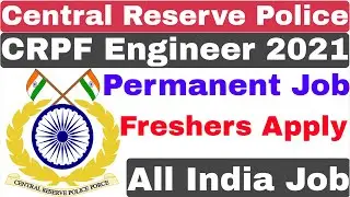 CRPF Engineer Recruitment 2021 | Central Reserve Police Force Engineer Recruitment 2021 | CRPF Job