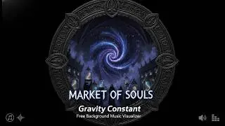 MARKET OF SOULS | Gravity Constant | Free Background Music Visualizer