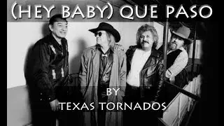 HEY BABY QUE PASO by TEXAS TORNADOS with LYRICS