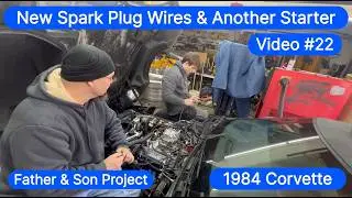 (Video #22) 1984 Corvette Starter Replacement & Spark Plug Wire Fix!