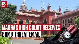 BREAKING: Bomb Threat Email Sent To Madras High Court, Investigation Underway