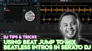 Using Beat Jump To Mix Beatless Intros In Serato DJ - DJ Tips & Tricks