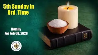 5th Sunday in Ordinary Time/ Year A/ Homily for February 08. 2026. 
