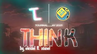 Think - Elexiel & Xianei | TournaLay 2025 Official Soundtrack | ElOngito