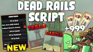 *NEW* Dead Rails Script (PASTEBIN 2025) ( AIMBOT , GET ALL ITEMS, AUTO FINISH , ESP)