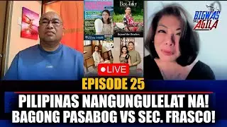 EP 25 | Pilipinas NANGUNGULELAT na! Bagong PASABOG vs Sec. FRASCO!