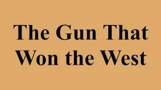 The Gun That Won the West