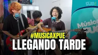 M&Uacute;SICA X PUE! | LLEGANDO TARDE ⏰