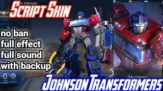 SCRIPT SKIN JOHNSON TRANSFORMERS FULL EFFECT AND SOUND WITH BACKUP MOBILE LEGENDS