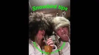 Snowbirding Tips Before you Go