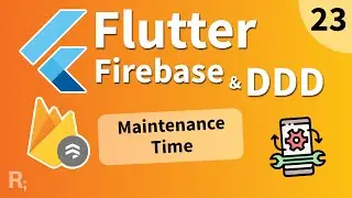 Flutter Firebase & DDD Course [23] - Maintenance Time