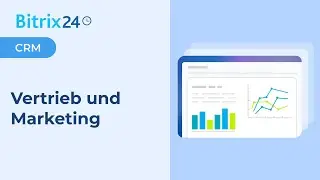 Bitrix24: Das beste CRM f&uuml;r Vertrieb und Marketing